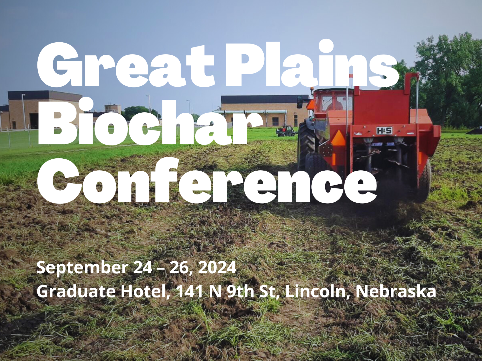 Advancing Sustainable Agriculture and Environmental Solutions: The Inaugural Great Plains Biochar Conference in Lincoln, Nebraska