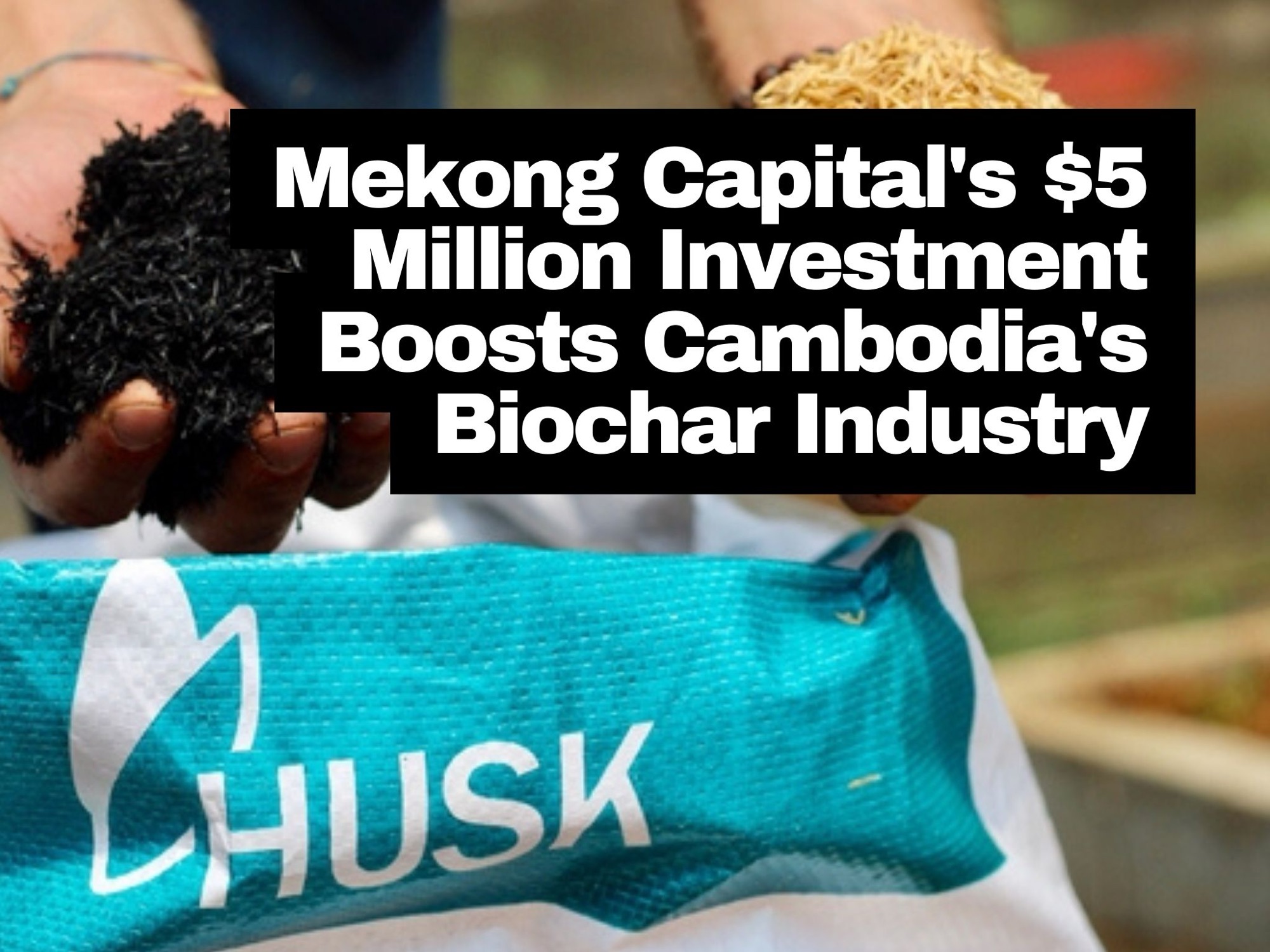 Mekong Capital’s $5 Million Investment Boosts Cambodia’s Biochar Industry