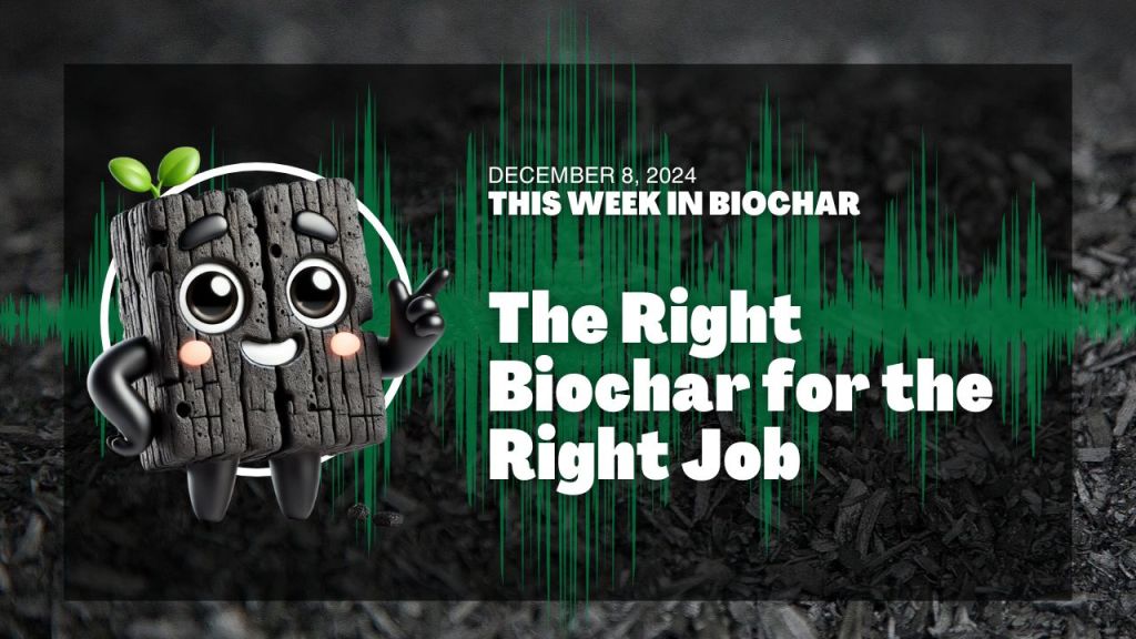 The Right Biochar for the Right Job (12.08.2024)