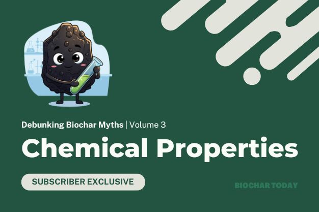 Debunking Biochar Myths Vol. 3: Biochar’s Chemical Properties
