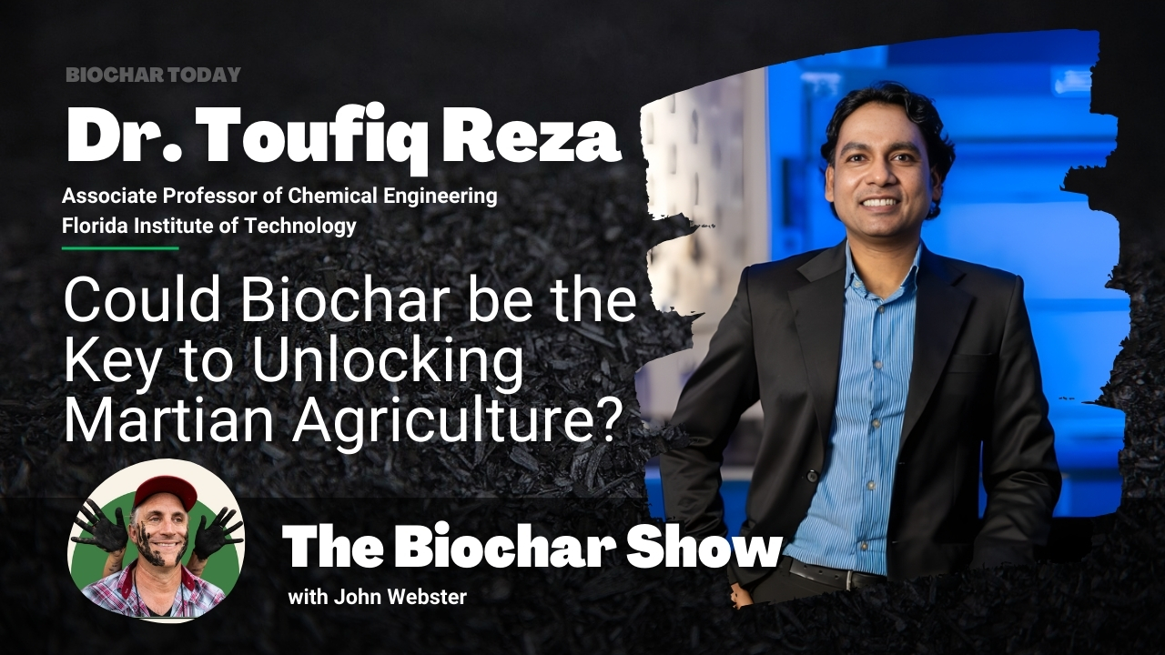 Dr. Toufiq Reza: Could Biochar be the Key to Unlocking Martian Agriculture?