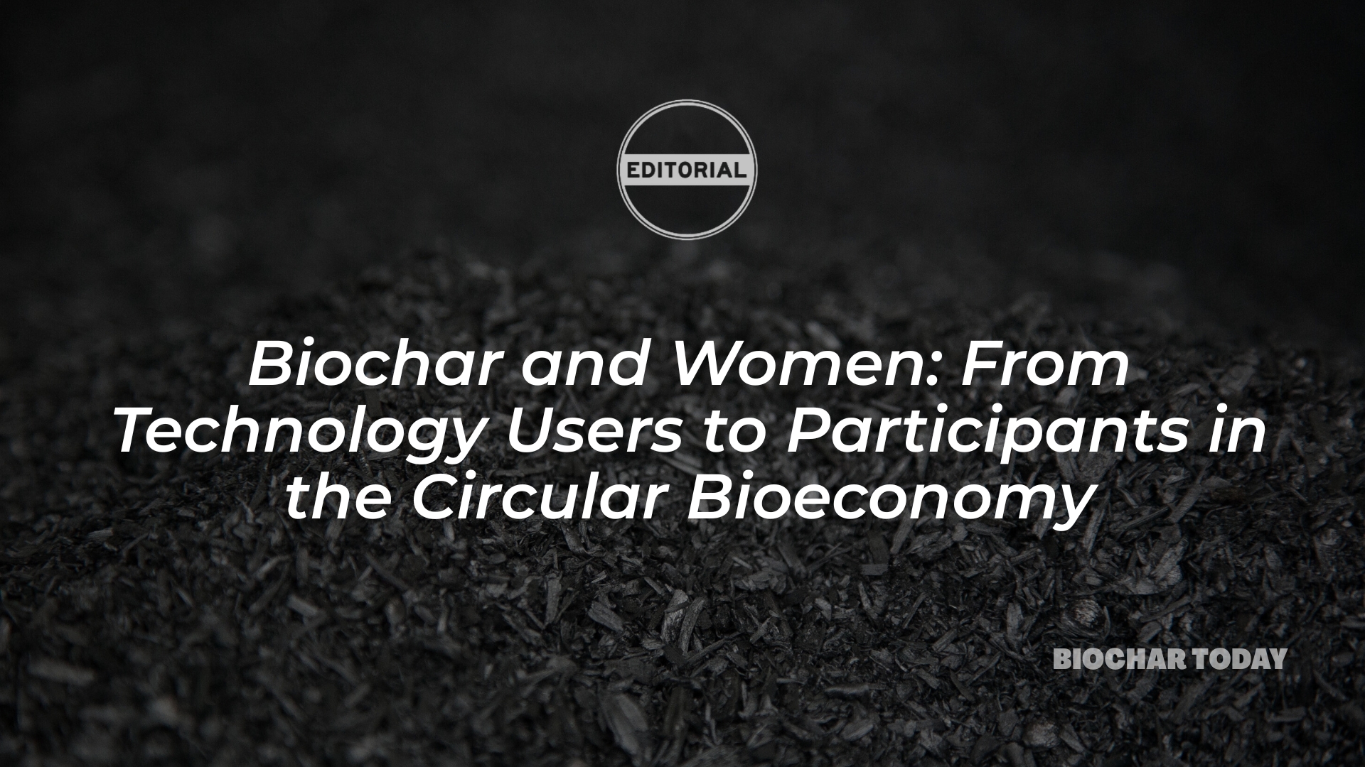 Biochar and Women: From Technology Users to Participants in the Circular Bioeconomy